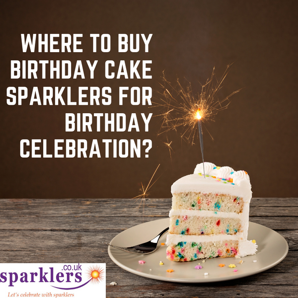 Where to buy Birthday Cake Sparklers for Birthday Celebration?