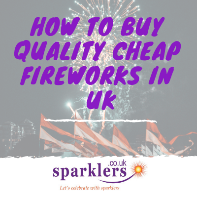 How to buy Quality Cheap Fireworks in UK