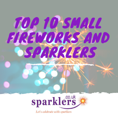 Top 10 Small Fireworks and Sparklers